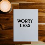 Begin to Eliminate Worry from Your Life!